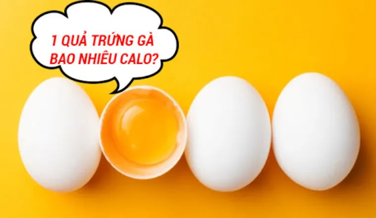 1 quả trứng gà bao nhiêu calo? Ăn trứng gà nhiều có tốt không?