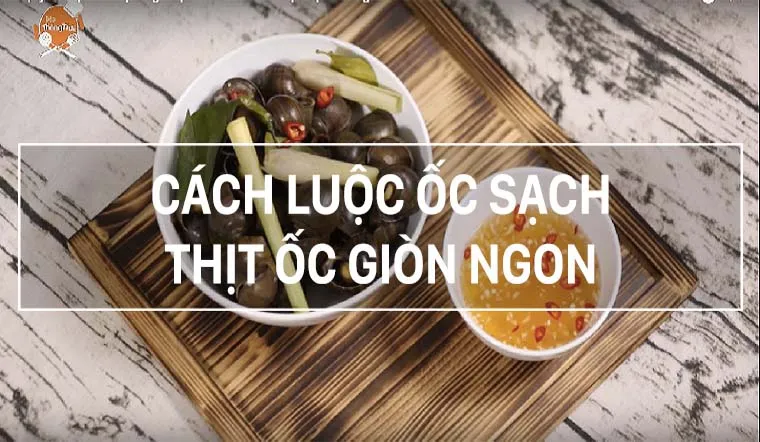 Bí quyết luộc ốc sạch, thịt ốc giòn và thơm chanh sả