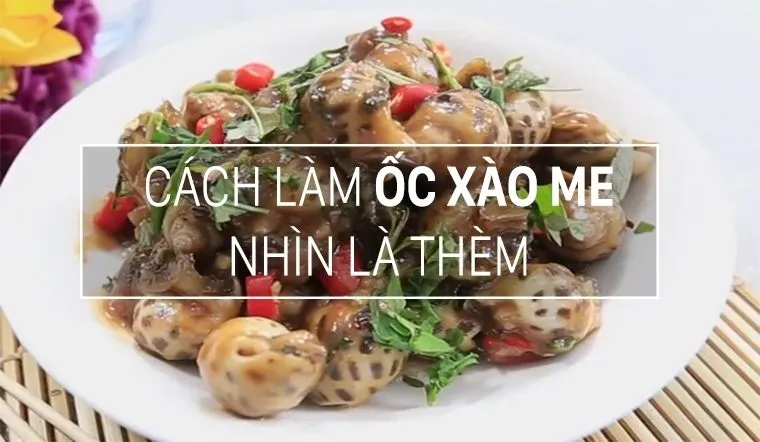 Cách làm ốc xào me chua chua cay cay nhìn là thèm, ăn là ngon