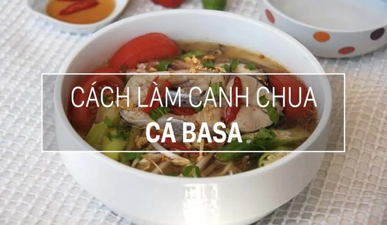 Cách nấu canh chua cá ba sa ngon đúng vị miền Tây