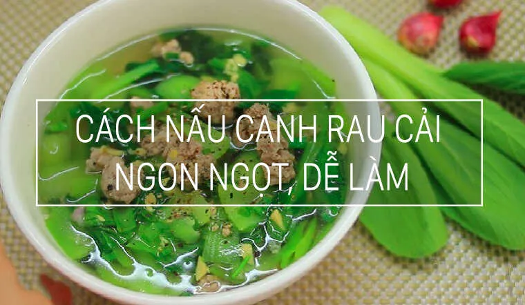 Cách nấu canh rau cải ngon ngọt, không biết nấu ăn cũng làm được