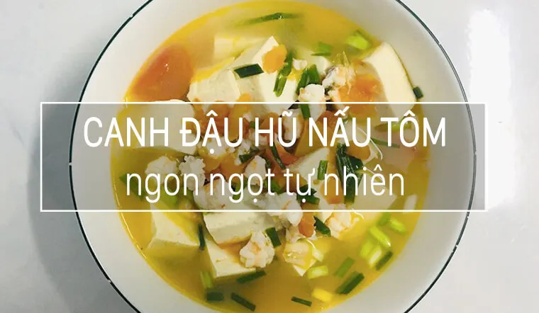 Công thức nấu canh đậu hũ nấu tôm ngon mát tự nhiên