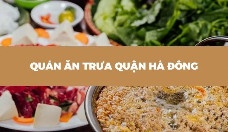 Khám phá 16 quán ăn trưa quận Hà Đông ngon, bổ rẻ