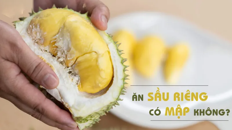 Sầu riêng bao nhiêu calo? Ăn sầu riêng có béo không?