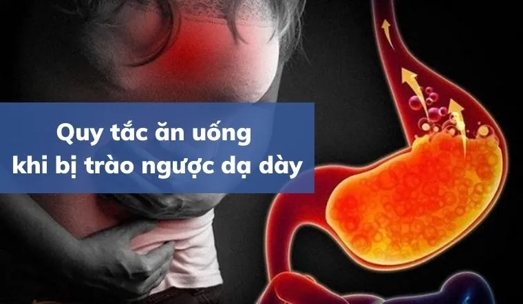 Trào ngược dạ dày nên ăn gì? Quy tắc ăn uống khi bị trào ngược dạ dày