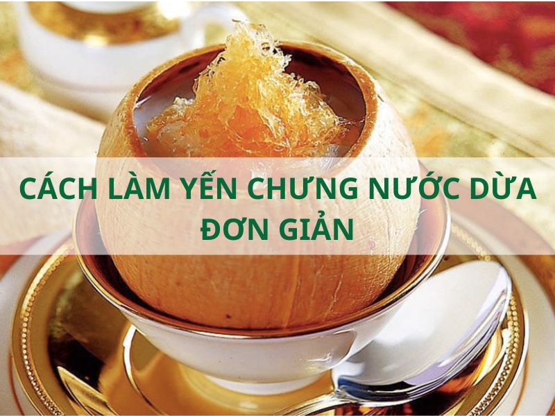 Cách làm yến chưng nước dừa táo đỏ bổ dưỡng, đơn giản